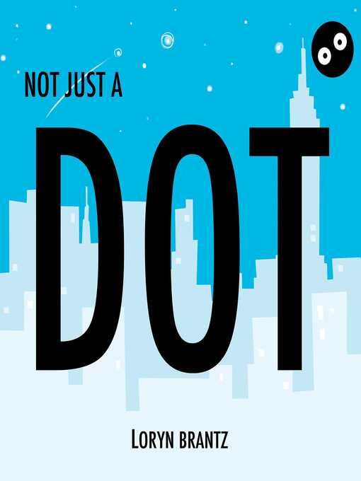Title details for Not Just a Dot by Loryn Brantz - Wait list